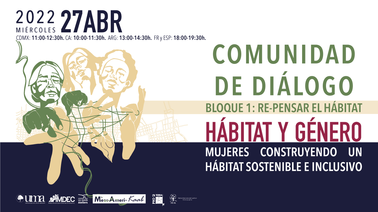 Repensar el hábitat, la Comunidad de Diálogo I de “HÁBITAT Y GÉNERO. Mujeres construyendo un hábitat sostenible e inclusivo”